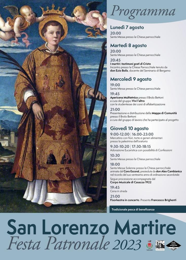 Il comune di Casazza è lieto di trasmettervi in allegato a questa notizia il programma della festa patronale di San Lorenzo martire.
Punti caldi:
9 agosto: apericena etnico e consegna della mappa di comunità!
10 agosto: mercatino, messa solenne e cena in strada (su prenotazione)!|
