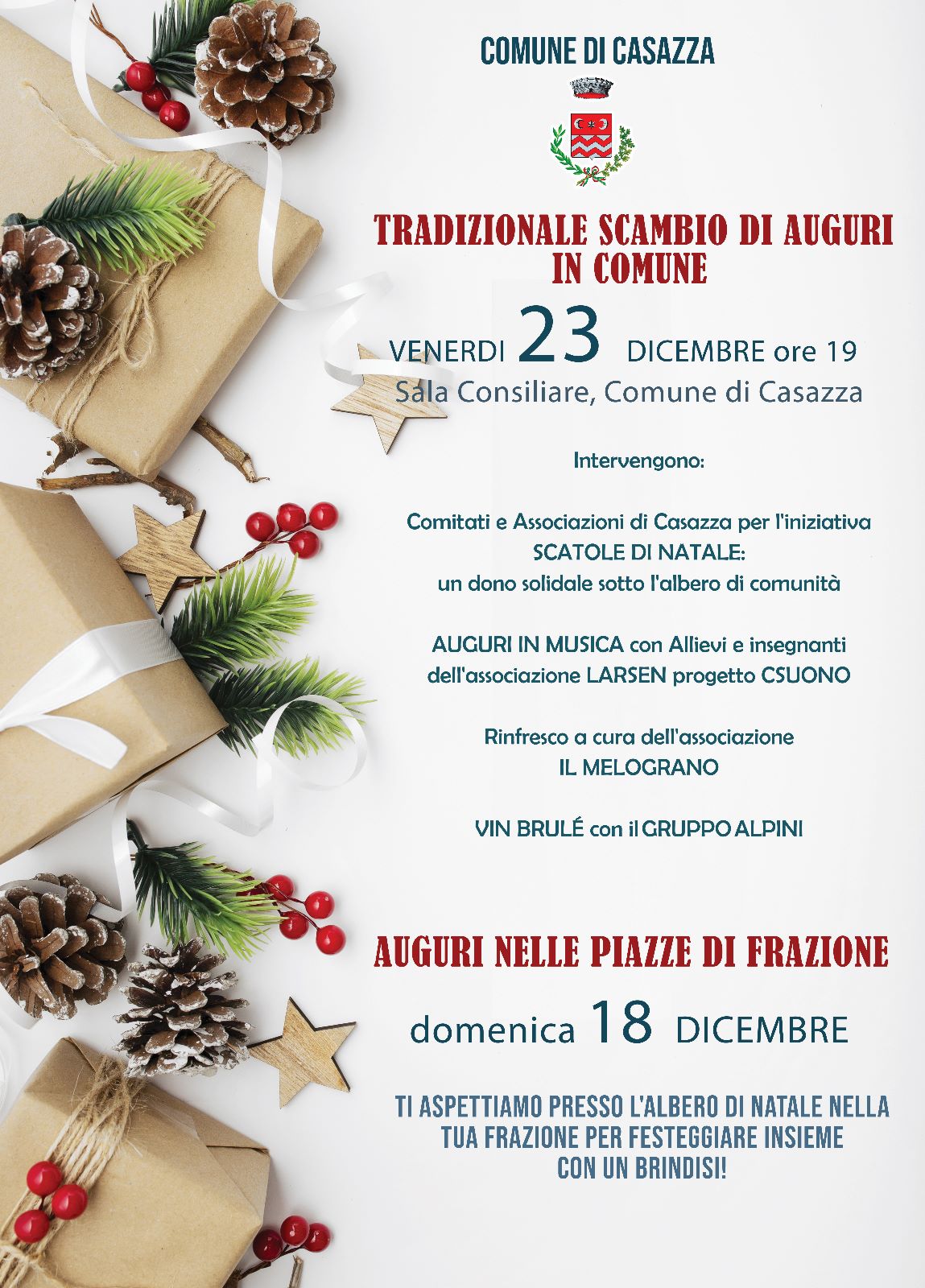 Si informa la cittadinanza che venerdì 23 dicembre 2022 alle ore 19 è stato organizzato il tradizionale scambio di auguri presso la sala consigliare: l'invito è esteso a chiunque voglia partecipare.