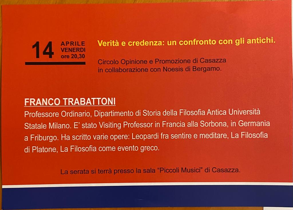 Conferenza del prof. Trabattoni promossa dal Circolo culturale Opinione e Promozione in collaborazione con Noesis di Bergamo. 
Un appuntamento importante e interessante che si terrà presso I Piccoli Musici venerdì 14 aprile h. 20:30