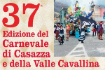 L'Unione Ciclistica Casazza, in collaborazione con il Comune, domenica 22 febbraio 2026 organizza la tradizionale sfilata del "Carnevale della Valle Cavallina", giunto alla sua 37° edizione.
